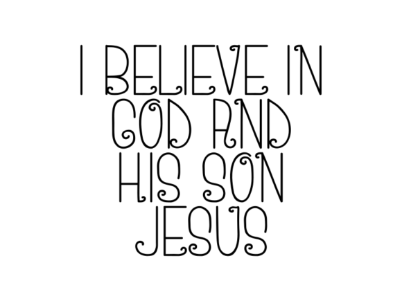 I Believe in God and His Son Jesus