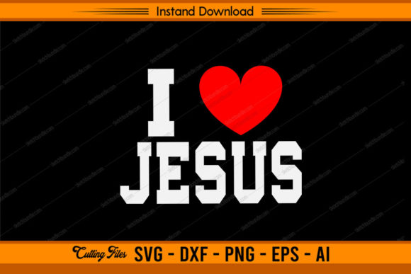 I Love Jesus - Design and SVG PNG Cutting Print Ready Files for Instant Printing
