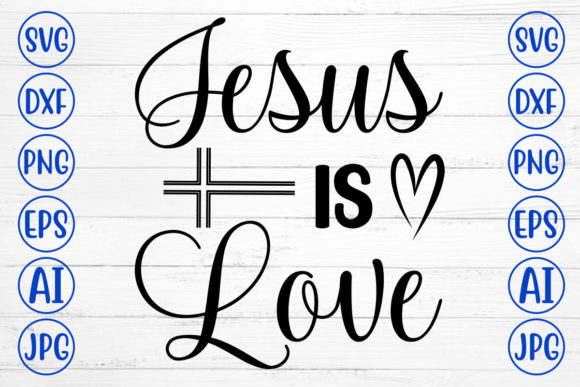 Jesus is Love Svg: A Beautiful Digital Design Asset