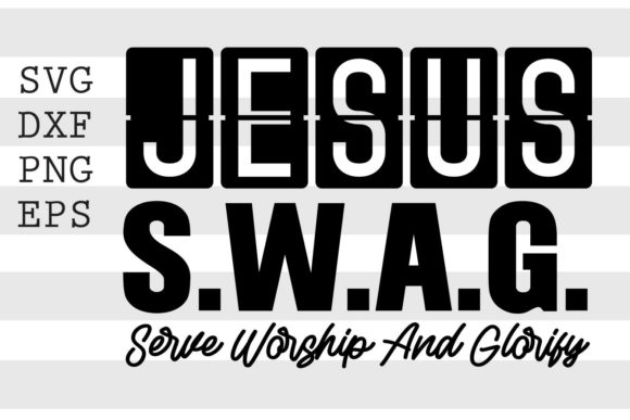 Jesus SWAG Serve Worship and Glorify SVG for Personal and Professional Expression