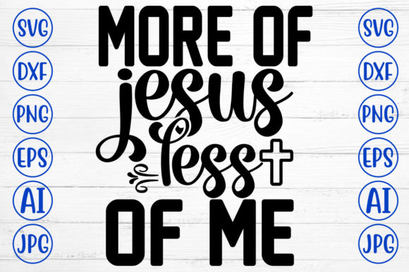 More of Jesus Less of Me Svg: A Digital Resource for Creative Expression