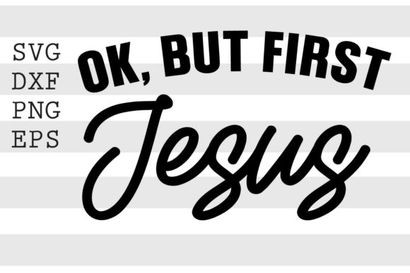 Ok but First Jesus SVG: A Strategic Tool for Creative Expression and Branding