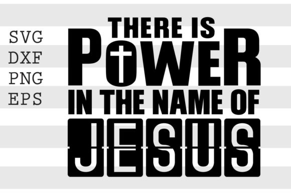 There is Power in the Name of Jesus SVG: A Versatile Design for Modern Merchandise